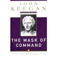 The Mask of Command,Keegan, John (Author),9780140114065