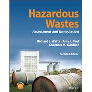 Hazardous Wastes Assessment and Remediation by Watts, Richard J.; Teel, Amy L.; Gardner, Courtney M., 9781119634065