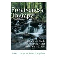 Forgiveness Therapy An Empirical Guide for Resolving Anger and Restoring Hope by Enright, Robert D.; Fitzgibbons, Richard P., 9781433844065