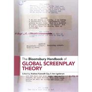 The Bloomsbury Handbook of Global Screenplay Theory by Andrew Kenneth Gay, 9781501394065