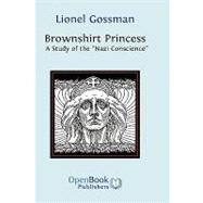 Brownshirt Princess: A Study of the 
