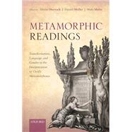 Metamorphic Readings Transformation, Language, and Gender in the Interpretation of Ovid's Metamorphoses by Sharrock, Alison; Mller, Daniel; Malm, Mats, 9780198864066