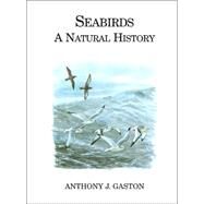 Seabirds : A Natural History by Anthony J. Gaston, 9780300104066