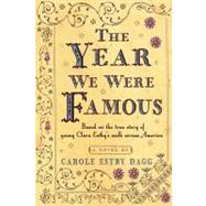 The Year We Were Famous by Dagg, Carole Estby, 9780547574066