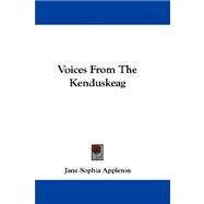 Voices from the Kenduskeag by Appleton, Jane Sophia, 9780548324066