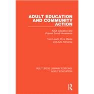 Adult Education and Community Action: Adult Education and Popular Social Movements by LOVETT; TOM, 9781138364066