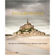 Pilgrimage The Great Pilgrim Routes of Britain and Europe by Brabbs, Derry, 9781836004066