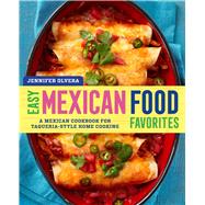 Easy Mexican Food Favorites by Olvera, Jennifer, 9781939754066