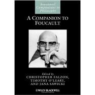 A Companion to Foucault by Falzon, Christopher; O'Leary, Timothy; Sawicki, Jana, 9781444334067
