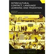 Intercultural Contact, Language Learning and Migration by Geraghty, Barbara; Conacher, Jean; Milani, Tommaso M., 9781474274067