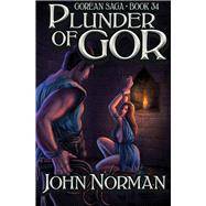 Plunder of Gor by Norman, John, 9781504034067