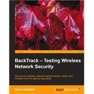 Backtrack: Testing Wireless Network Security by Cardwell, Kevin, 9781782164067