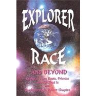 Explorer Race and Beyond by Shapiro, Robert; Pinyan, Margaret; Tyree, Michael, 9781891824067