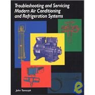 Troubleshooting and Servicing Modern Air Conditioning and Refrigeration Systems by Tomczyk, John, 9781930044067