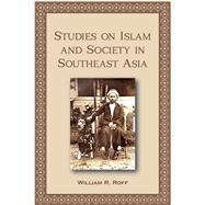 Studies in Islam and Society in Southeast Asia by Roff, William R., 9789971694067
