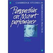 Perspectives on Mozart Performance by Edited by R. Larry Todd , Peter Williams, 9780521024068
