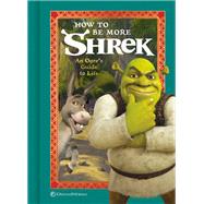 How to Be More Shrek An Ogre's Guide to Life by NBC Universal, 9780593234068