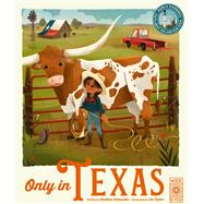 Only in Texas Weird and Wonderful Facts About the Lone Star State by Alexander, Heather; Taylor, Jen, 9780711274068