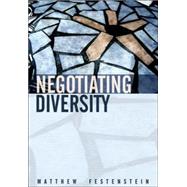 Negotiating Diversity Culture, Deliberation, Trust by Festenstein, Matthew, 9780745624068