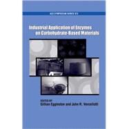 Industrial Application of Enzymes on Carbohydrate Based Materials by Eggleston, Gillian; Vercellotti, John R., 9780841274068