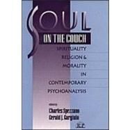 Soul on the Couch: Spirituality, Religion, and Morality in Contemporary Psychoanalysis by Spezzano; Charles, 9780881634068