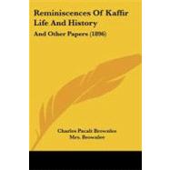 Reminiscences of Kaffir Life and History : And Other Papers (1896) by Brownlee, Charles Pacalt; Brownlee, Mrs. (CON), 9781104374068