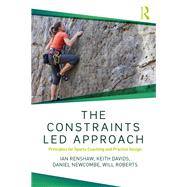 The Constraints-led Approach by Renshaw, Ian; Davids, Keith; Newcombe, Daniel; Roberts, Will, 9781138104068