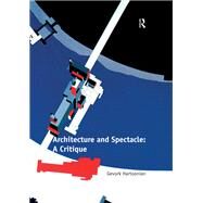 Architecture and Spectacle: A Critique by Hartoonian,Gevork, 9781138274068