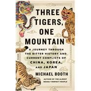 Three Tigers, One Mountain by Booth, Michael, 9781250114068