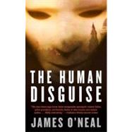 The Human Disguise by O'neal, James, 9781429954068
