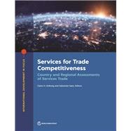 Services for Trade Competitiveness Country and Regional Assessments of Services Trade by Hollweg, Claire H.; Sez, Sebastin, 9781464814068