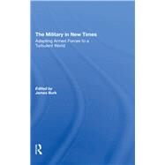 The Military in New Times by Burk, James; Waldman, Robert J.; Segal, David R.; Moskos, Charles C., 9780367294069