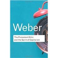 The Protestant Ethic and the Spirit of Capitalism by Weber,Max, 9780415254069