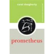 Prometheus by CAROL DOUGHERTY; WELLESLEY COL, 9780415324069