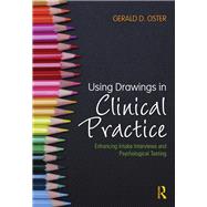 Using Drawings in Clinical Practice: Enhancing Intake Interviews and Psychological Testing by Oster; Gerald D., 9781138024069