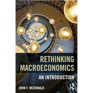 Rethinking Macroeconomics: An introduction by McDonald; John F., 9781138644069