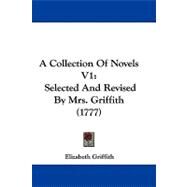 Collection of Novels V1 : Selected and Revised by Mrs. Griffith (1777) by Griffith, Elizabeth, 9781437484069