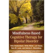 Mindfulness-Based Cognitive Therapy for Bipolar Disorder by Deckersbach, Thilo; Hlzel, Britta; Eisner, Lori; Lazar, Sara W.; Nierenberg, Andrew A., 9781462514069