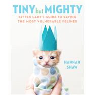 Tiny but Mighty by Shaw, Hannah; Marttila, Andrew, 9781524744069
