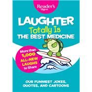 Laughter Totally Is the Best Medicine by Reader's Digest Association, 9781621454069