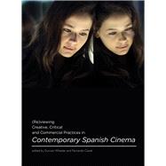 Reviewing Creative, Critical and Commercial Practices in Contemporary Spanish Cinema by Wheeler, Duncan; Canet, Fernando, 9781783204069