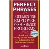 Perfect Phrases for Documenting Employee Performance Problems by Bruce, Anne, 9780071454070