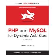 PHP and MySQL for Dynamic Web Sites Visual QuickPro Guide by Ullman, Larry, 9780321784070