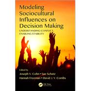 Modeling Sociocultural Influences on Decision Making by Cohn, Joseph V.; Schatz, Sae; Freeman, Hannah; Combs, David J. Y., 9780367874070