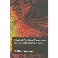 Global Political Economy in the Information Age: Power and Inequality by Youngs; Gillian, 9780415384070