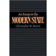 An Essay on the Modern State by Christopher W. Morris, 9780521524070