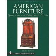 American Furniture: Queen Anne and Chippendale Periods in the Henry Francis Du Pont Winterthur Museum by Downs, Joseph; Du Pont, Henry Francis, 9780764314070