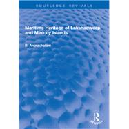 Maritime Heritage of Lakshadweep and Minicoy Islands by B. Arunachalam, 9781003724070