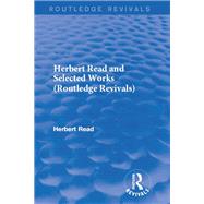Herbert Read and Selected Works by Read; Herbert, 9781138914070