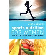 Anita Bean's Sports Nutrition for Women by Anita Bean, 9781408114070